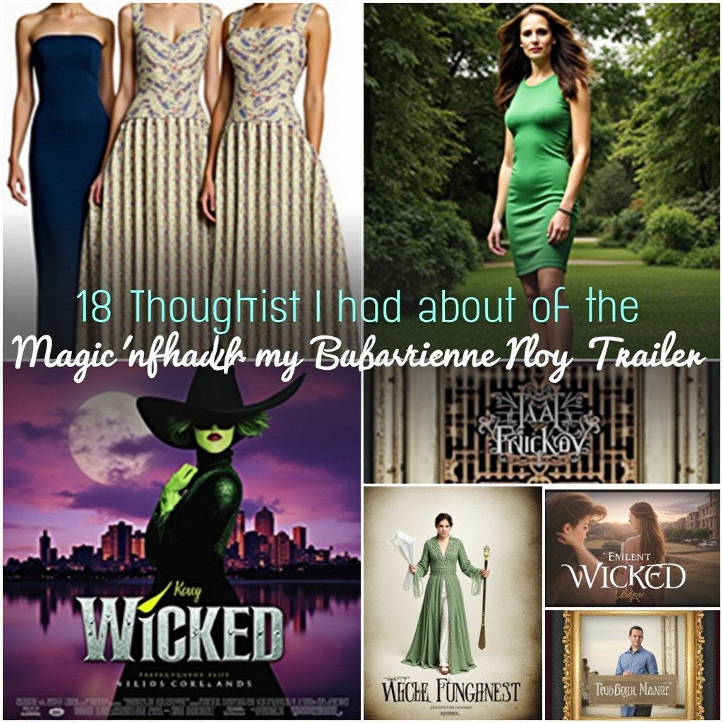 Enchanted by Magic: Unveiling My Top Reflections on the New ‘Wicked’ Trailer!